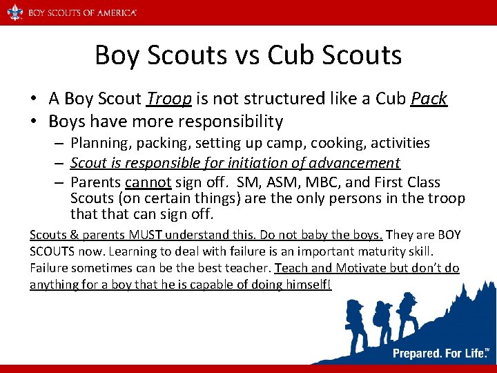 Boy Scouts vs Cub Scouts • A Boy Scout Troop is not structured like