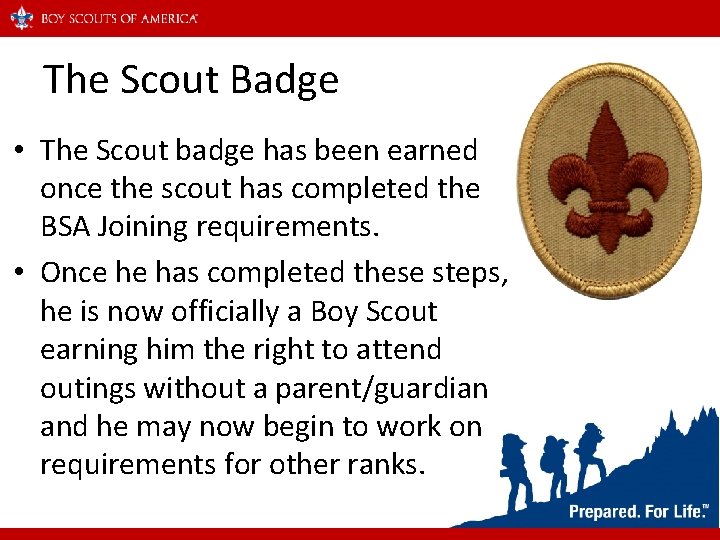 The Scout Badge • The Scout badge has been earned once the scout has