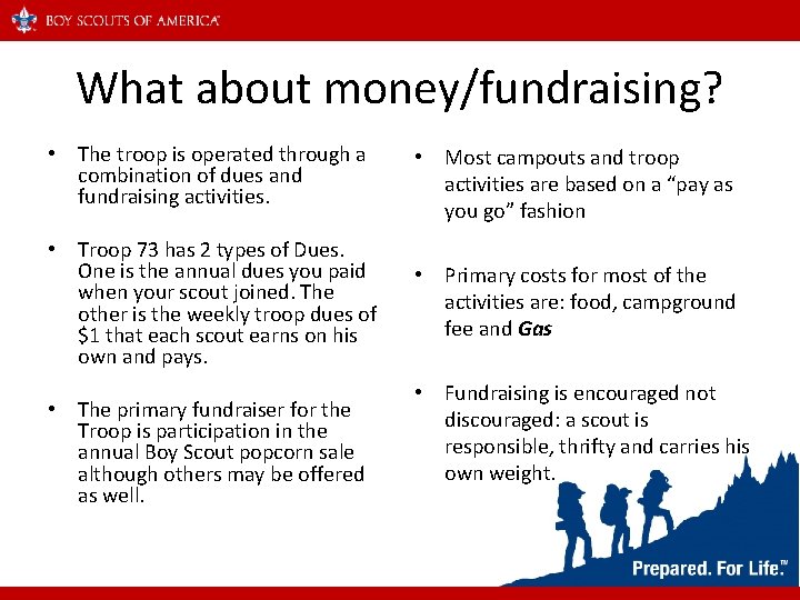 What about money/fundraising? • The troop is operated through a combination of dues and