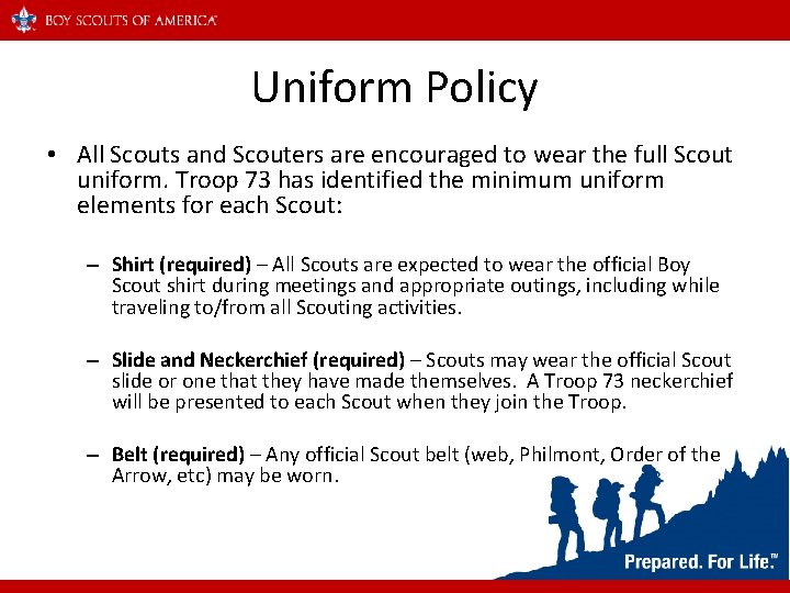 Uniform Policy • All Scouts and Scouters are encouraged to wear the full Scout