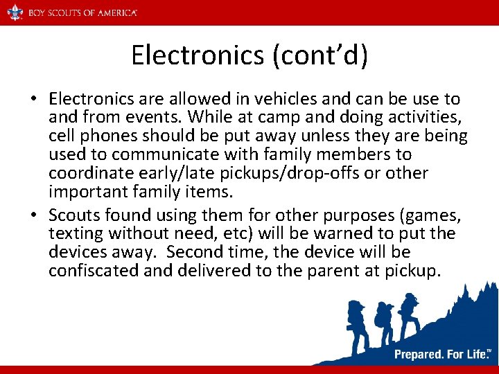 Electronics (cont’d) • Electronics are allowed in vehicles and can be use to and