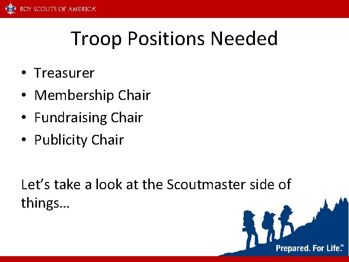 Troop Positions Needed • • Treasurer Membership Chair Fundraising Chair Publicity Chair Let’s take