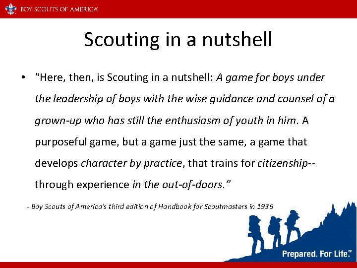 Scouting in a nutshell • “Here, then, is Scouting in a nutshell: A game