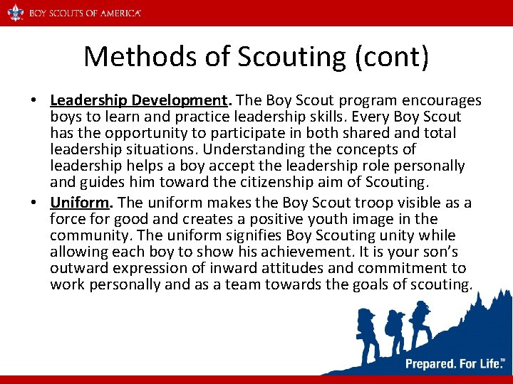 Methods of Scouting (cont) • Leadership Development. The Boy Scout program encourages boys to