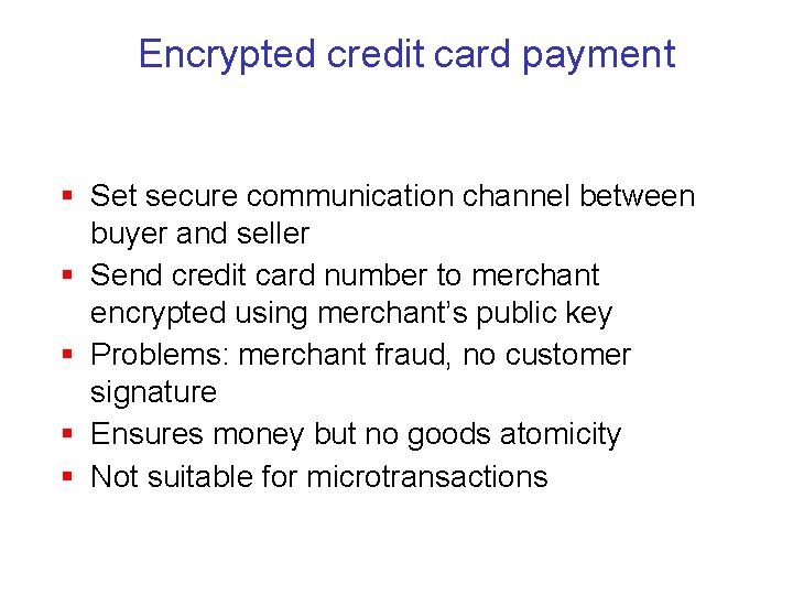 Encrypted credit card payment § Set secure communication channel between buyer and seller §