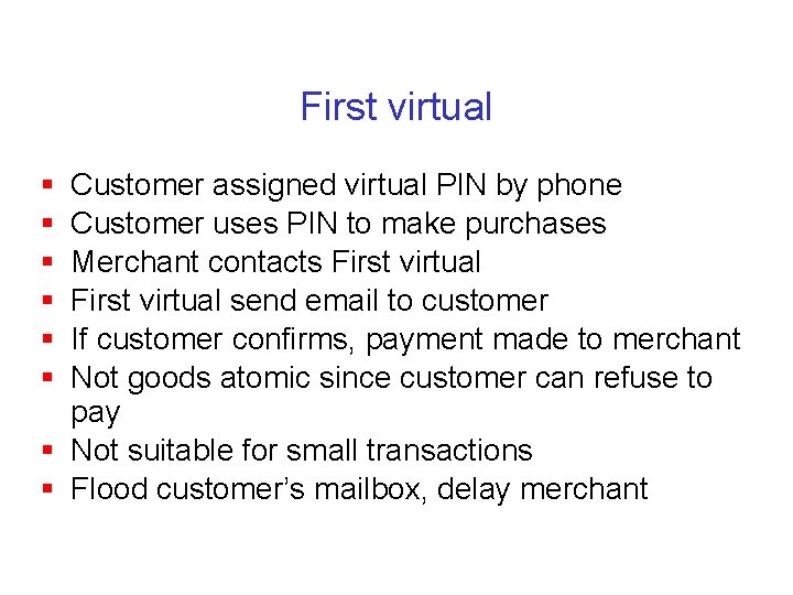 First virtual § § § Customer assigned virtual PIN by phone Customer uses PIN