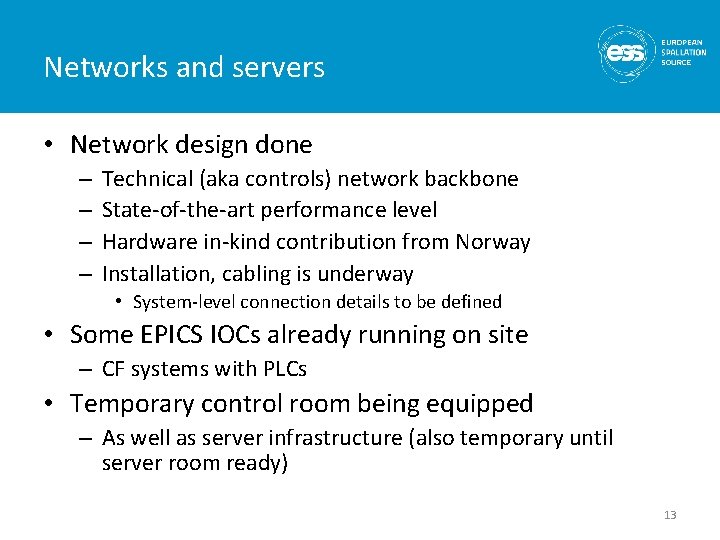 Networks and servers • Network design done – – Technical (aka controls) network backbone