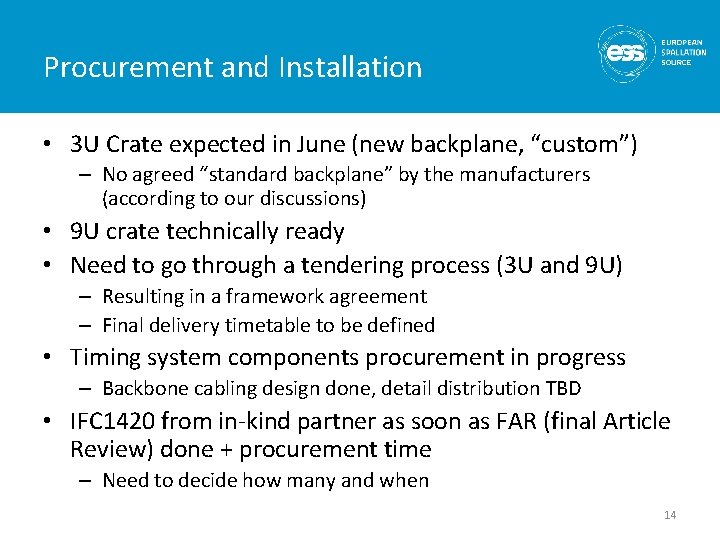 Procurement and Installation • 3 U Crate expected in June (new backplane, “custom”) –