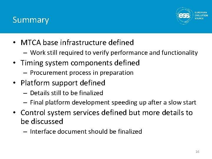 Summary • MTCA base infrastructure defined – Work still required to verify performance and
