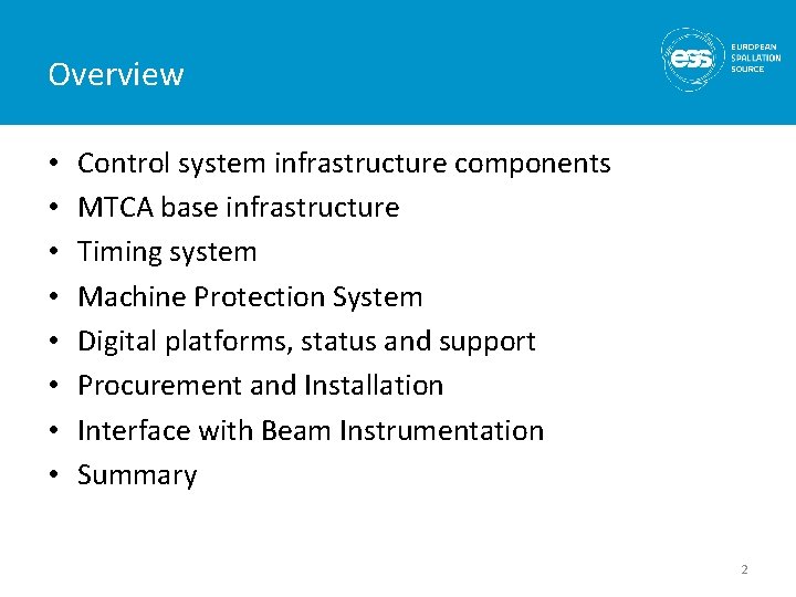 Overview • • Control system infrastructure components MTCA base infrastructure Timing system Machine Protection