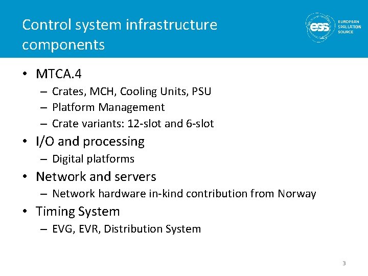 Control system infrastructure components • MTCA. 4 – Crates, MCH, Cooling Units, PSU –