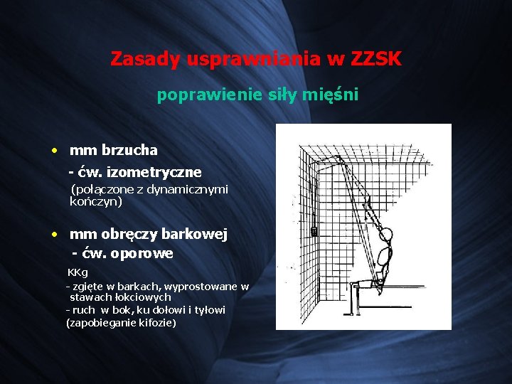 Zasady usprawniania w ZZSK poprawienie siły mięśni • mm brzucha - ćw. izometryczne (połączone Zasady usprawniania w ZZSK poprawienie siły mięśni • mm brzucha - ćw. izometryczne (połączone