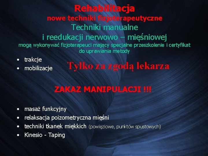 Rehabilitacja nowe techniki fizjoterapeutyczne Techniki manualne i reedukacji nerwowo – mięśniowej mogą wykonywać fizjoterapeuci Rehabilitacja nowe techniki fizjoterapeutyczne Techniki manualne i reedukacji nerwowo – mięśniowej mogą wykonywać fizjoterapeuci
