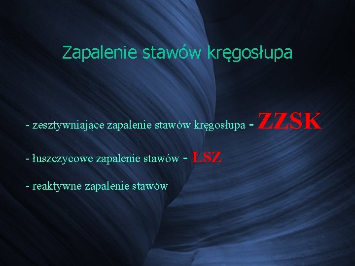 Zapalenie stawów kręgosłupa - zesztywniające zapalenie stawów kręgosłupa - łuszczycowe zapalenie stawów - reaktywne Zapalenie stawów kręgosłupa - zesztywniające zapalenie stawów kręgosłupa - łuszczycowe zapalenie stawów - reaktywne