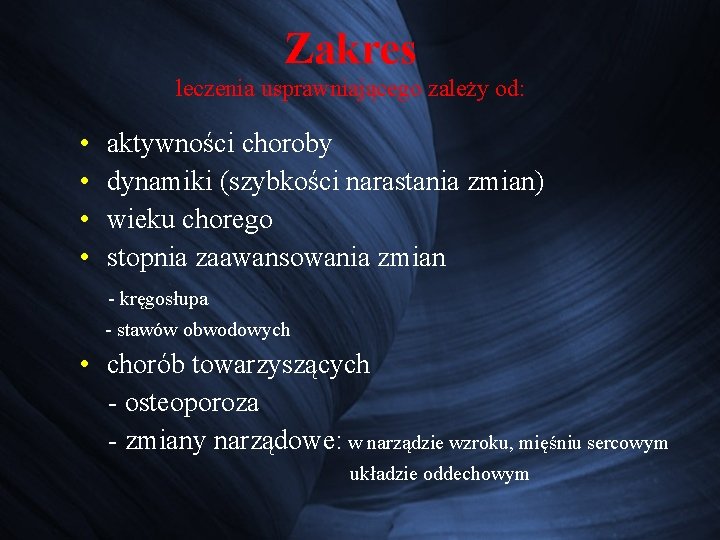 Zakres leczenia usprawniającego zależy od: • • aktywności choroby dynamiki (szybkości narastania zmian) wieku Zakres leczenia usprawniającego zależy od: • • aktywności choroby dynamiki (szybkości narastania zmian) wieku