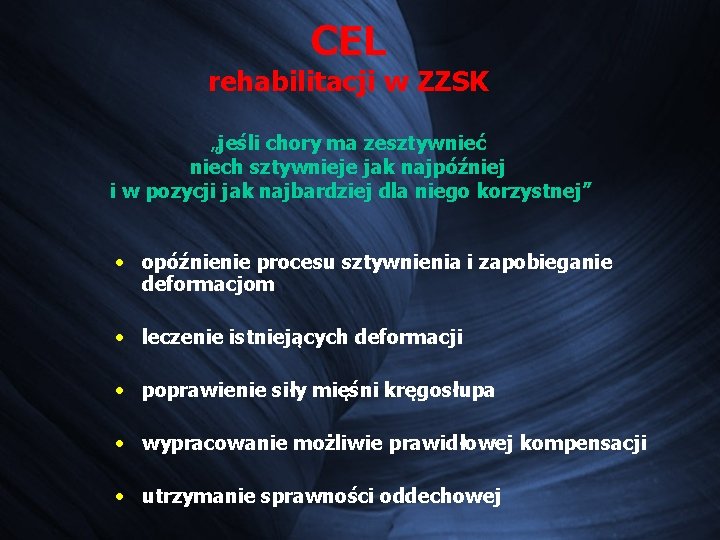 CEL rehabilitacji w ZZSK „jeśli chory ma zesztywnieć niech sztywnieje jak najpóźniej i w CEL rehabilitacji w ZZSK „jeśli chory ma zesztywnieć niech sztywnieje jak najpóźniej i w