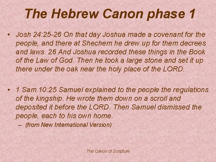 The Hebrew Canon phase 1 • Josh 24: 25 -26 On that day Joshua