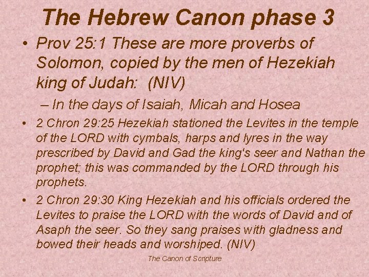 The Hebrew Canon phase 3 • Prov 25: 1 These are more proverbs of