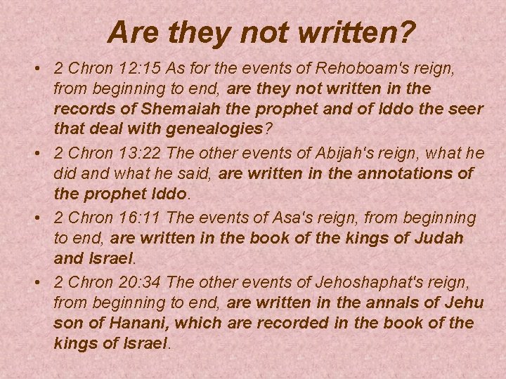Are they not written? • 2 Chron 12: 15 As for the events of