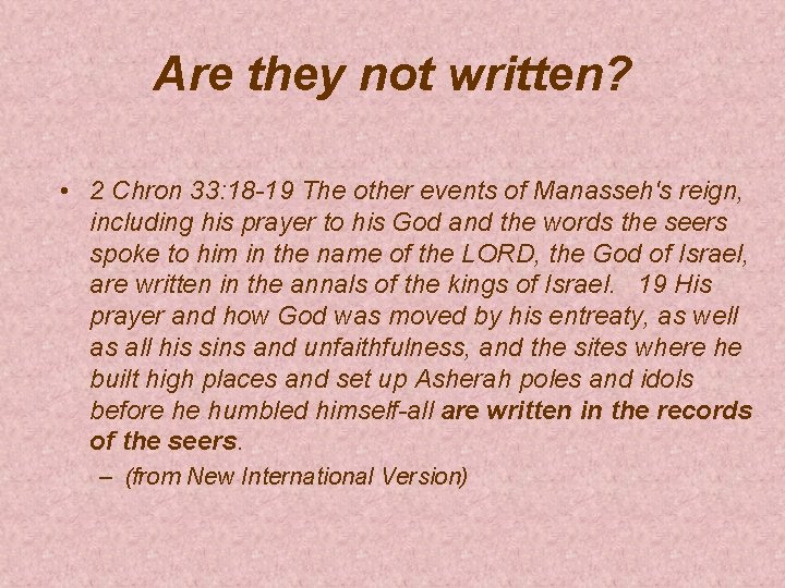 Are they not written? • 2 Chron 33: 18 -19 The other events of