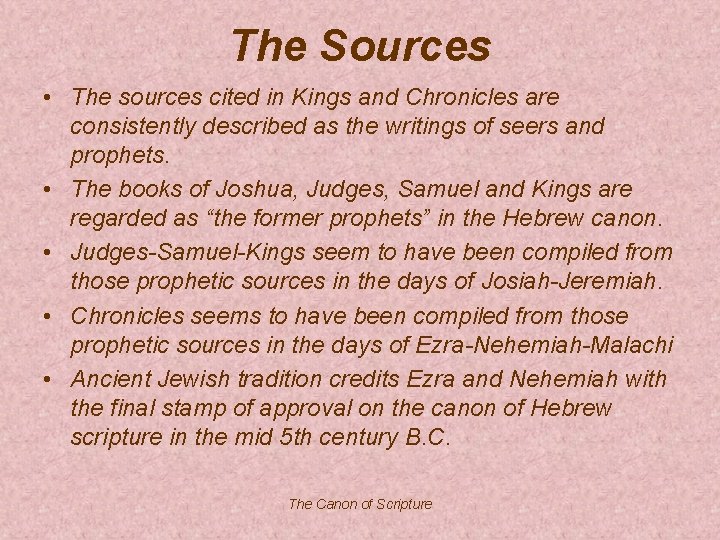 The Sources • The sources cited in Kings and Chronicles are consistently described as