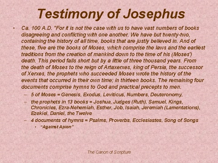 Testimony of Josephus • Ca. 100 A. D. "For it is not the case