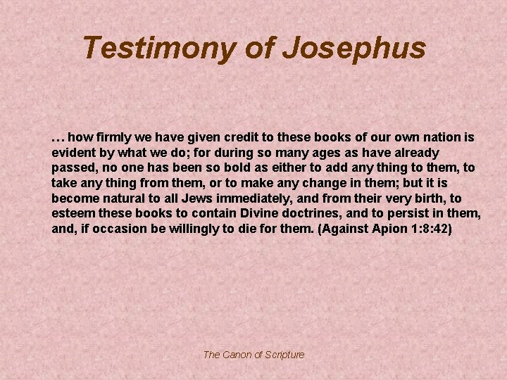 Testimony of Josephus … how firmly we have given credit to these books of