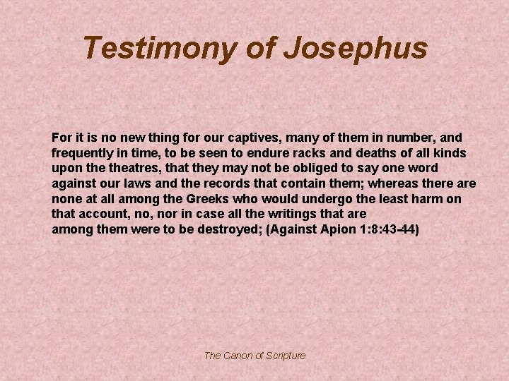 Testimony of Josephus For it is no new thing for our captives, many of