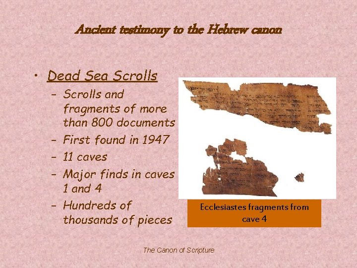 Ancient testimony to the Hebrew canon • Dead Sea Scrolls – Scrolls and fragments