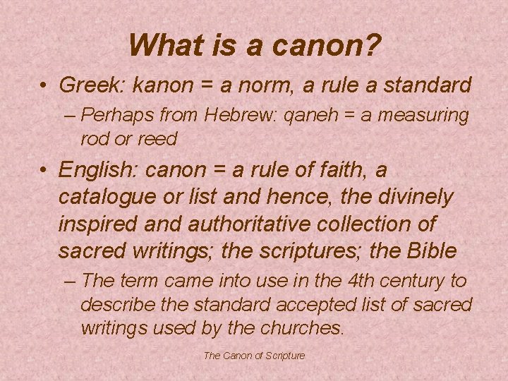 What is a canon? • Greek: kanon = a norm, a rule a standard