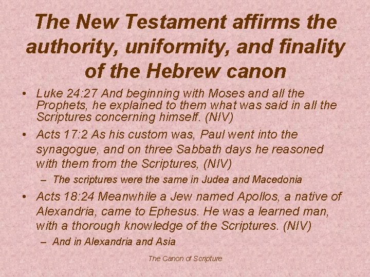 The New Testament affirms the authority, uniformity, and finality of the Hebrew canon •