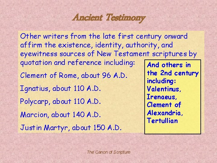 Ancient Testimony Other writers from the late first century onward affirm the existence, identity,