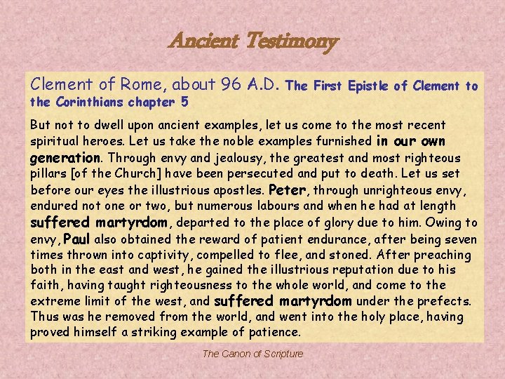 Ancient Testimony Clement of Rome, about 96 A. D. the Corinthians chapter 5 The