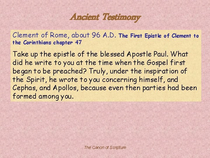 Ancient Testimony Clement of Rome, about 96 A. D. the Corinthians chapter 47 The