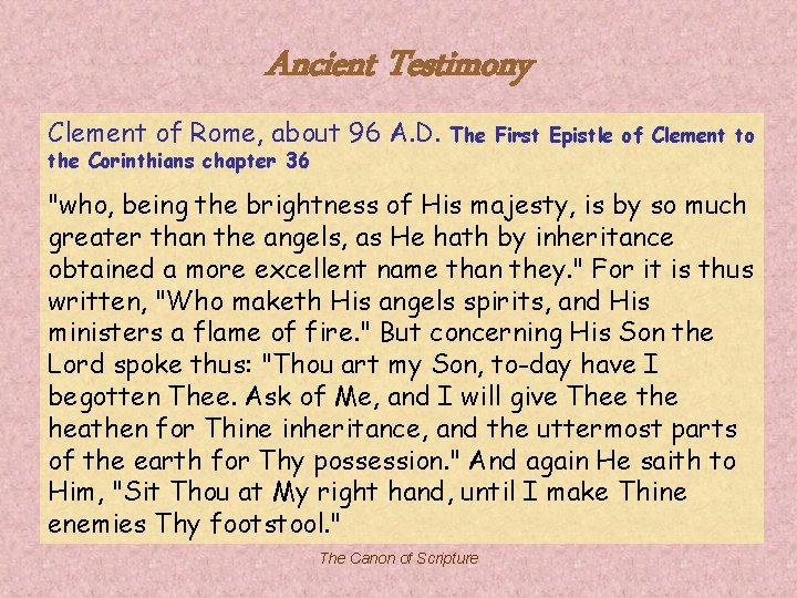 Ancient Testimony Clement of Rome, about 96 A. D. the Corinthians chapter 36 The