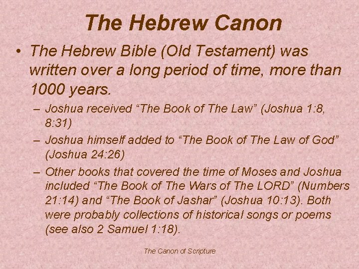 The Hebrew Canon • The Hebrew Bible (Old Testament) was written over a long