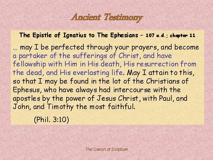 Ancient Testimony The Epistle of Ignatius to The Ephesians – 107 a. d. ;