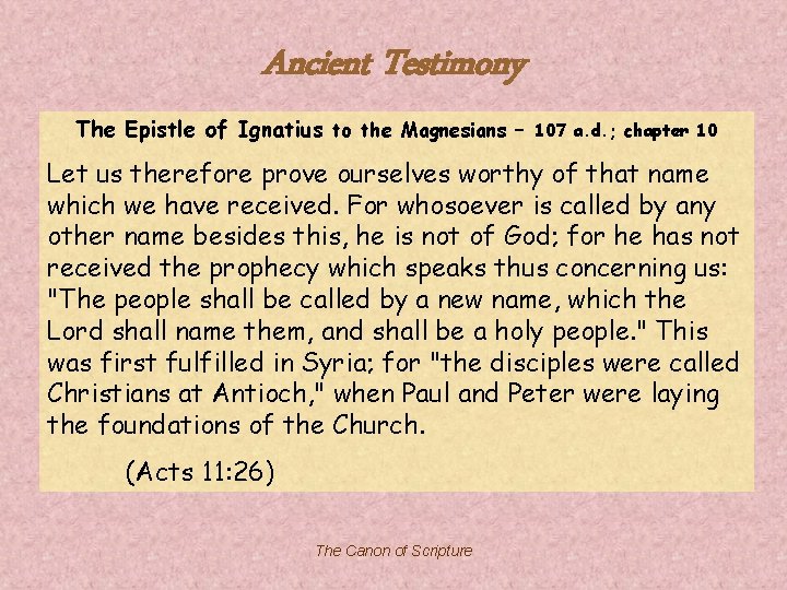 Ancient Testimony The Epistle of Ignatius to the Magnesians – 107 a. d. ;