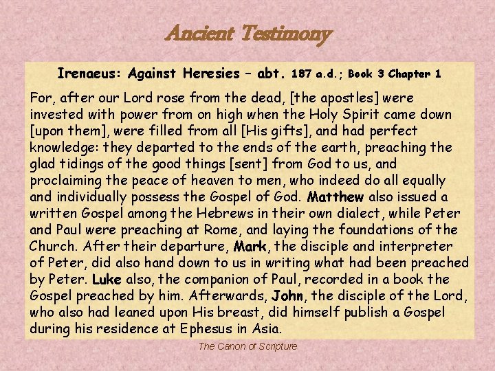 Ancient Testimony Irenaeus: Against Heresies – abt. 187 a. d. ; Book 3 Chapter