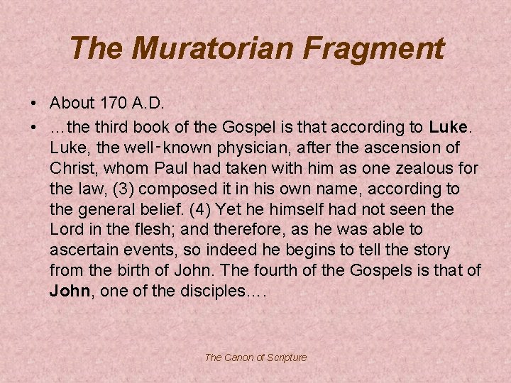 The Muratorian Fragment • About 170 A. D. • …the third book of the