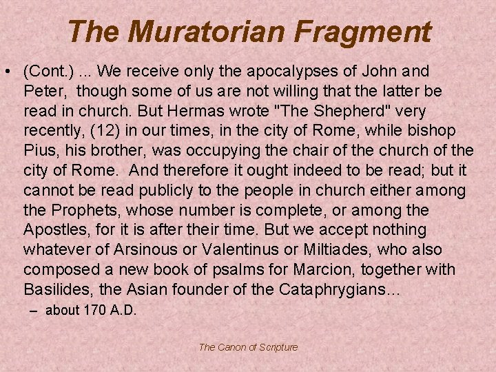 The Muratorian Fragment • (Cont. ). . . We receive only the apocalypses of