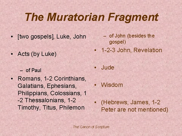 The Muratorian Fragment • [two gospels], Luke, John – of John (besides the gospel)