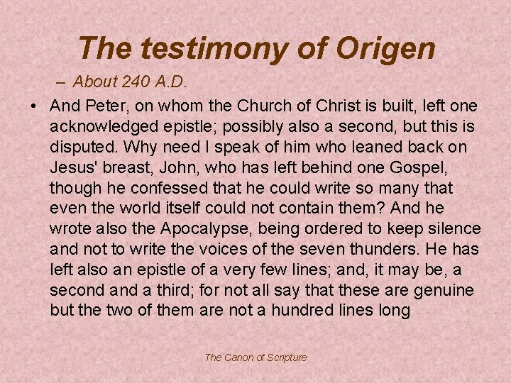 The testimony of Origen – About 240 A. D. • And Peter, on whom