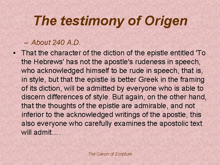 The testimony of Origen – About 240 A. D. • That the character of