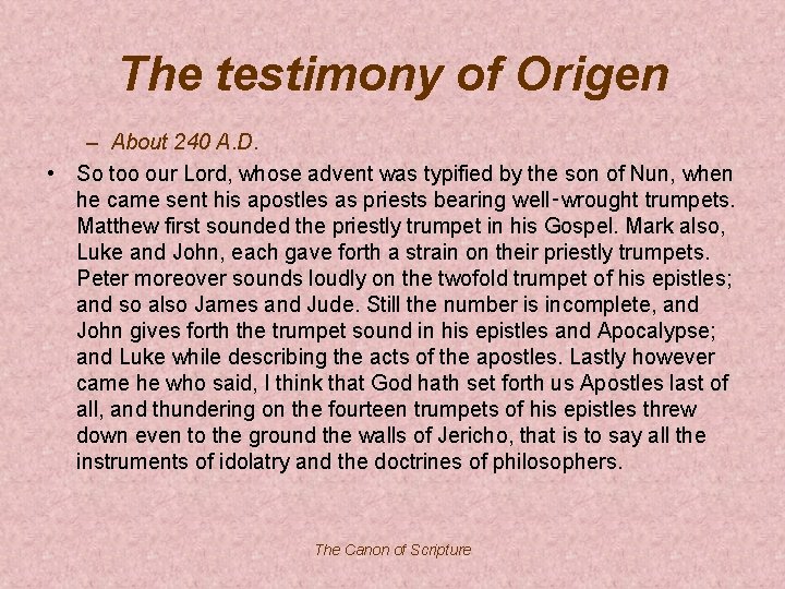 The testimony of Origen – About 240 A. D. • So too our Lord,