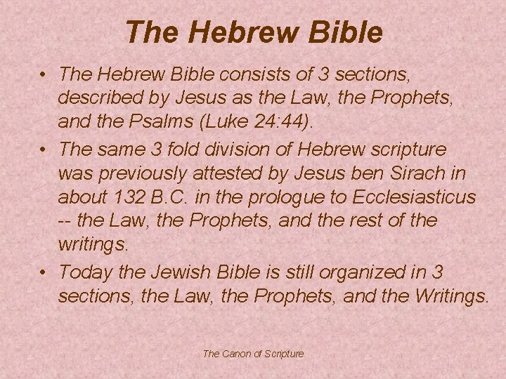 The Hebrew Bible • The Hebrew Bible consists of 3 sections, described by Jesus