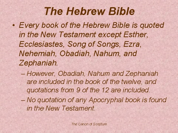 The Hebrew Bible • Every book of the Hebrew Bible is quoted in the