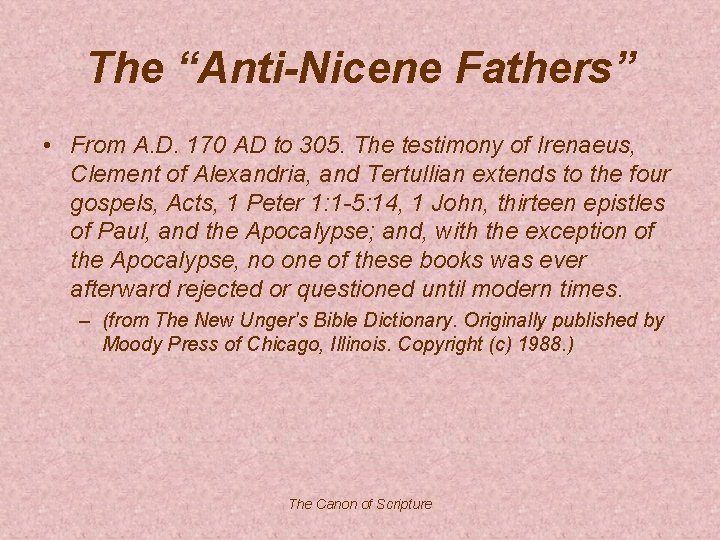 The “Anti-Nicene Fathers” • From A. D. 170 AD to 305. The testimony of