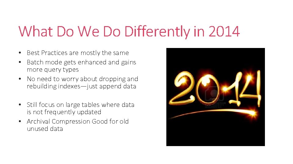 What Do We Do Differently in 2014 • Best Practices are mostly the same What Do We Do Differently in 2014 • Best Practices are mostly the same
