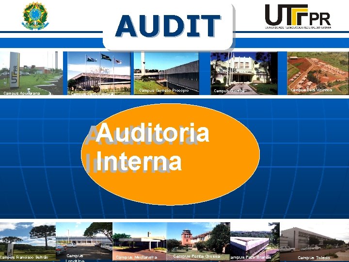 AUDIT Campus Apucarana Campus Francisco Beltrão Campus Campo Mourão Campus Cornélio Procópio Campus Curitiba